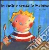 In cucina senza la mamma. Ediz. illustrata libro