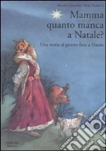 Mamma, quanto manca a Natale? Una storia al giorno fino a Natale. Ediz. illustrata libro