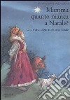 Mamma, quanto manca a Natale? Una storia al giorno fino a Natale. Ediz. illustrata libro