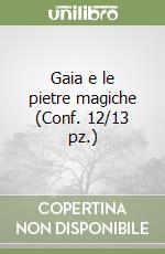 Gaia e le pietre magiche (Conf. 12/13 pz.) libro