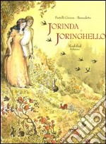 Jorinda e Joringhello. Ediz. illustrata libro