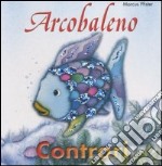 Arcobaleno. Contrari libro