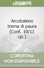 Arcobaleno trema di paura (Conf. 10/11 cp.) libro