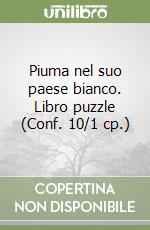 Piuma nel suo paese bianco. Libro puzzle (Conf. 10/1 cp.) libro