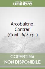 Arcobaleno. Contrari (Conf. 6/7 cp.) libro