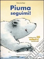 Piuma seguimi! libro