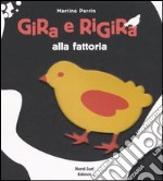 Gira e rigira alla fattoria. Ediz. illustrata libro