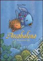 Arcobaleno e il diamante blu libro