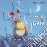 La magia di Gaia. Libro-puzzle libro