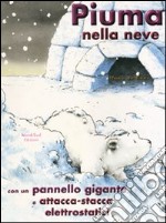 Piuma nella neve. Con adesivi. Ediz. illustrata libro