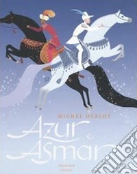 Azur e Asmar. Ediz. illustrata