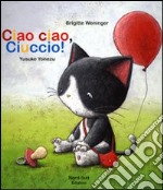 Ciao ciao ciuccio. Ediz. illustrata libro