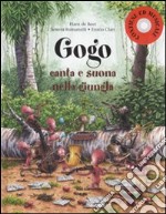 Gogo canta e suona nella giungla. Con CD-Audio libro