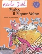 Furbo, il signor Volpe. Ediz. illustrata