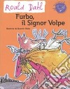 Furbo, il signor Volpe. Ediz. illustrata libro