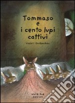 Tommaso e i cento lupi cattivi. Ediz. illustrata