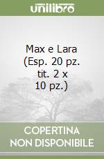Max e Lara (Esp. 20 pz. tit. 2 x 10 pz.) libro