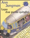 Lupo due punto quindici. Ediz. illustrata libro di Jungman Ann