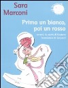 Prima un bianco, poi un rosso. Ovvero: la storia di Gustavo Incantatore di serpenti. Ediz. illustrata libro