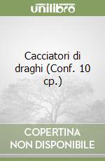 Cacciatori di draghi (Conf. 10 cp.) libro