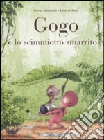 Gogo e lo scimmiotto smarrito. Ediz. illustrata libro