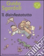 Il disinfestatutto. Ediz. illustrata libro