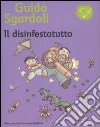 Il disinfestatutto. Ediz. illustrata libro