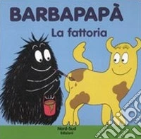 Barbapapà. La fattoria. Ediz. illustrata libro