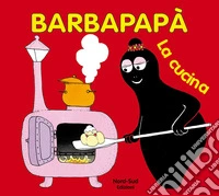 Barbapapà. La cucina. Ediz. illustrata libro