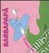 Barbapapà. La barca. Ediz. illustrata libro