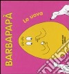 Barbapapà. Le uova. Ediz. illustrata libro