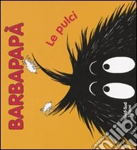 Barbapapà. Le pulci. Ediz. illustrata libro