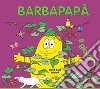 Barbapapà. Il giardino. Ediz. illustrata libro