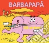 Barbapapà. Gli animali. Ediz. illustrata libro