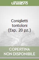 Coniglietti tontoloni (Esp. 20 pz.) libro