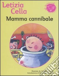 Mamma cannibale. Ediz. illustrata libro