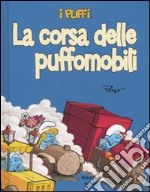 La corsa delle puffomobili. I puffi. Ediz. illustrata libro