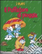 Il puffatore di pioggia. I puffi. Ediz. illustrata libro