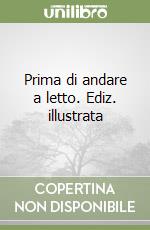 Prima di andare a letto. Ediz. illustrata libro