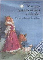 Mamma, quanto manca a Natale? Ediz. illustrata libro