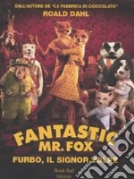 Fantastic Mr. Fox. Furbo, il signor Volpe libro