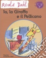 Io, la giraffa e il pellicano libro