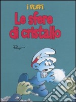 Le sfere di cristallo. I puffi. Ediz. illustrata libro