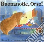 Buona notte, Orso! Ediz. illustrata libro