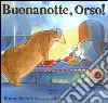 Buona notte, Orso! Ediz. illustrata libro