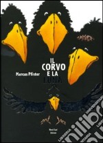 Il corvo e la luna. Ediz. illustrata libro