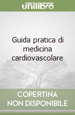 Guida pratica di medicina cardiovascolare