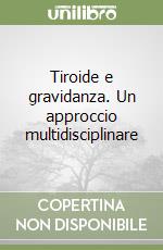 Tiroide e gravidanza. Un approccio multidisciplinare libro