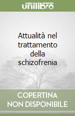 Attualità nel trattamento della schizofrenia libro