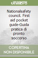 Nationalsafety council. First aid pocket guide-Guida pratica di pronto soccorso libro